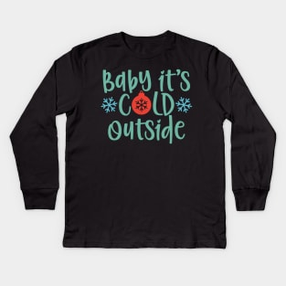 Baby it's cold outside Matching Christmas gift for Men Women Kids Long Sleeve T-Shirt